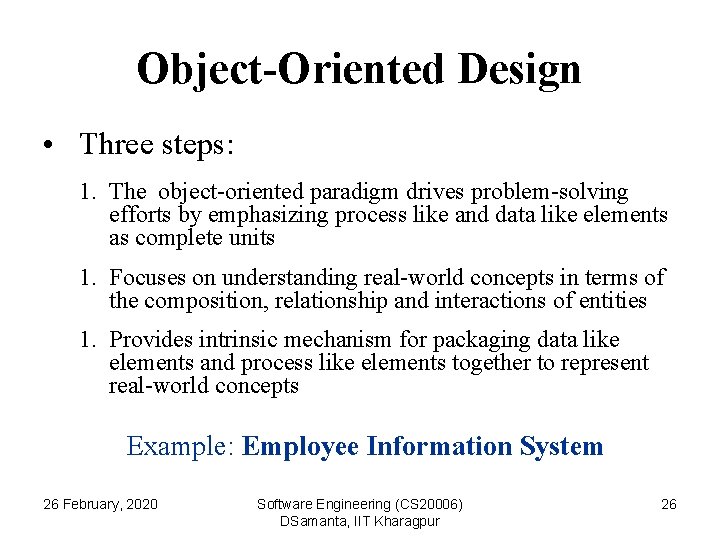 Object-Oriented Design • Three steps: 1. The object-oriented paradigm drives problem-solving efforts by emphasizing