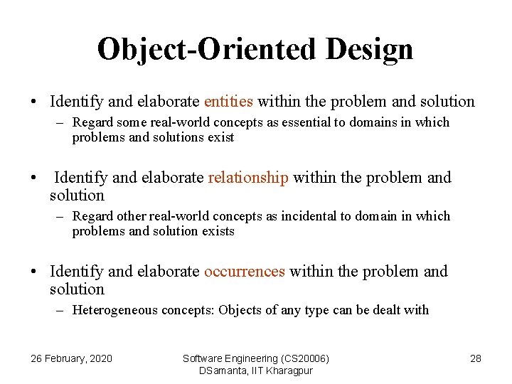 Object-Oriented Design • Identify and elaborate entities within the problem and solution – Regard