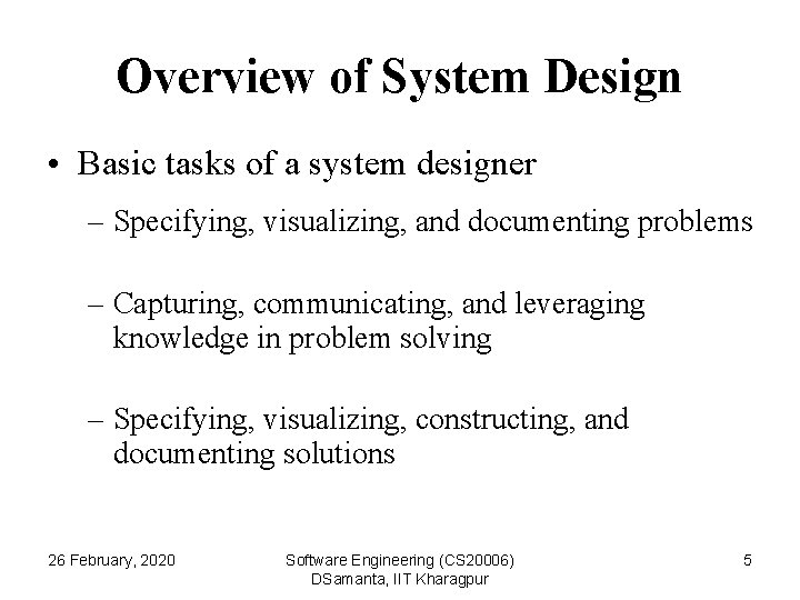 Overview of System Design • Basic tasks of a system designer – Specifying, visualizing,