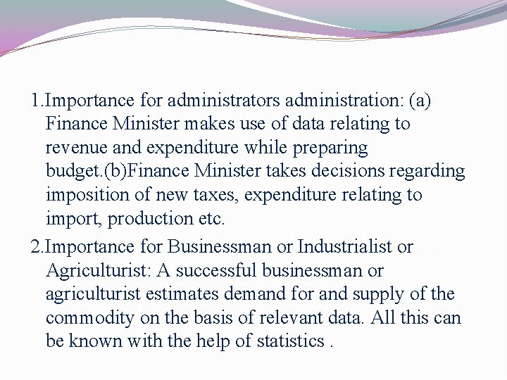 1. Importance for administrators administration: (a) Finance Minister makes use of data relating to