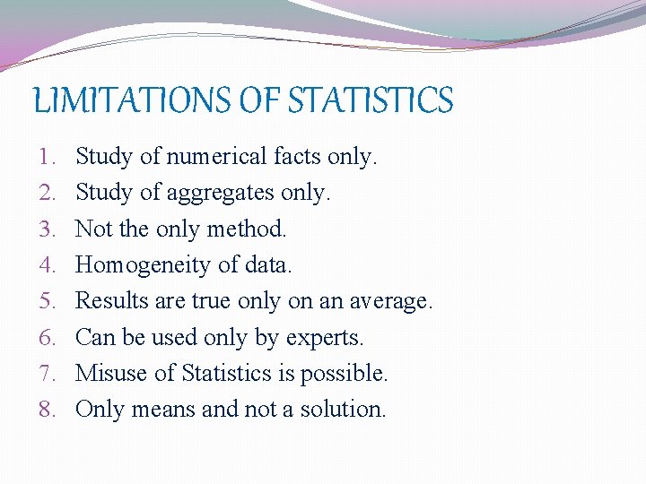 LIMITATIONS OF STATISTICS 1. 2. 3. 4. 5. 6. 7. 8. Study of numerical