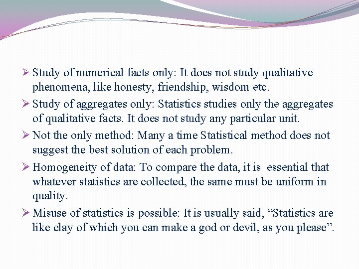 Ø Study of numerical facts only: It does not study qualitative phenomena, like honesty,