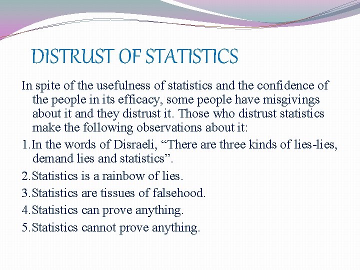 DISTRUST OF STATISTICS In spite of the usefulness of statistics and the confidence of