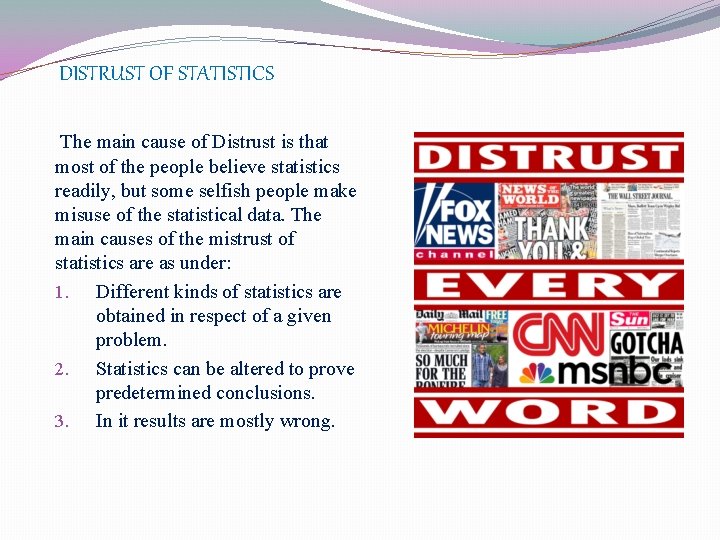 DISTRUST OF STATISTICS The main cause of Distrust is that most of the people