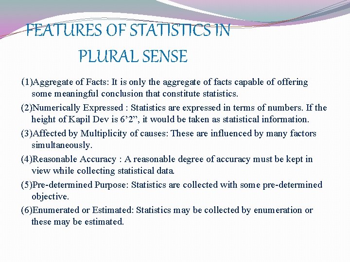 FEATURES OF STATISTICS IN PLURAL SENSE (1)Aggregate of Facts: It is only the aggregate