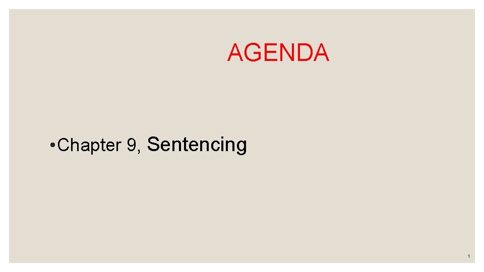 AGENDA • Chapter 9, Sentencing 1 