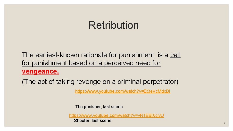 Retribution The earliest-known rationale for punishment, is a call for punishment based on a