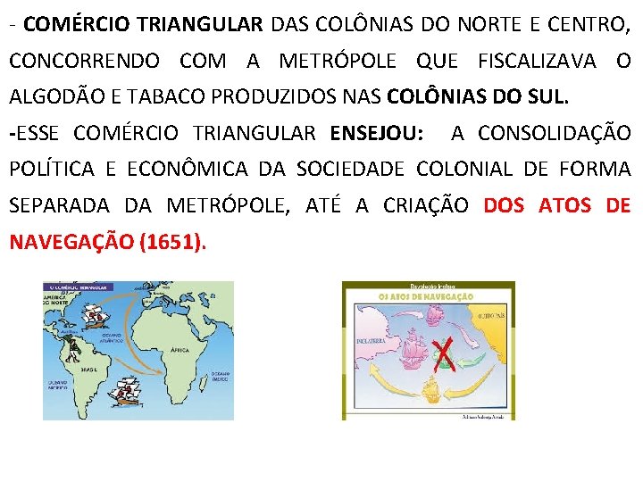 ‐ COMÉRCIO TRIANGULAR DAS COLÔNIAS DO NORTE E CENTRO, CONCORRENDO COM A METRÓPOLE QUE