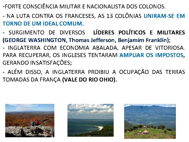 ‐FORTE CONSCIÊNCIA MILITAR E NACIONALISTA DOS COLONOS. ‐ NA LUTA CONTRA OS FRANCESES, AS