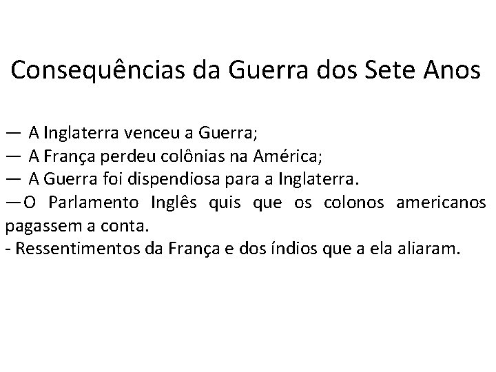 HISTÓRIA, 2º ANO Independência das 13 colônias inglesas na América Consequências da Guerra dos