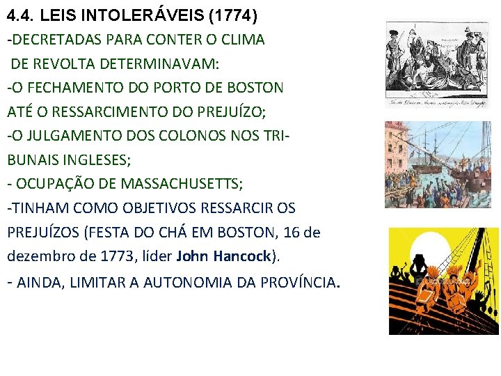 4. 4. LEIS INTOLERÁVEIS (1774) ‐DECRETADAS PARA CONTER O CLIMA DE REVOLTA DETERMINAVAM: ‐O