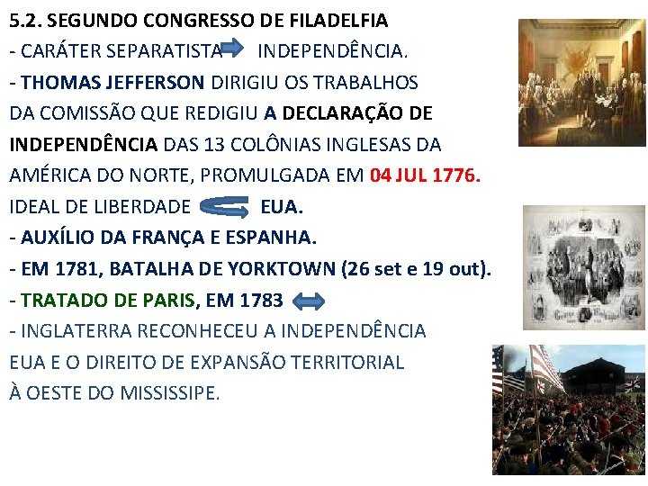 5. 2. SEGUNDO CONGRESSO DE FILADELFIA ‐ CARÁTER SEPARATISTA INDEPENDÊNCIA. - THOMAS JEFFERSON DIRIGIU