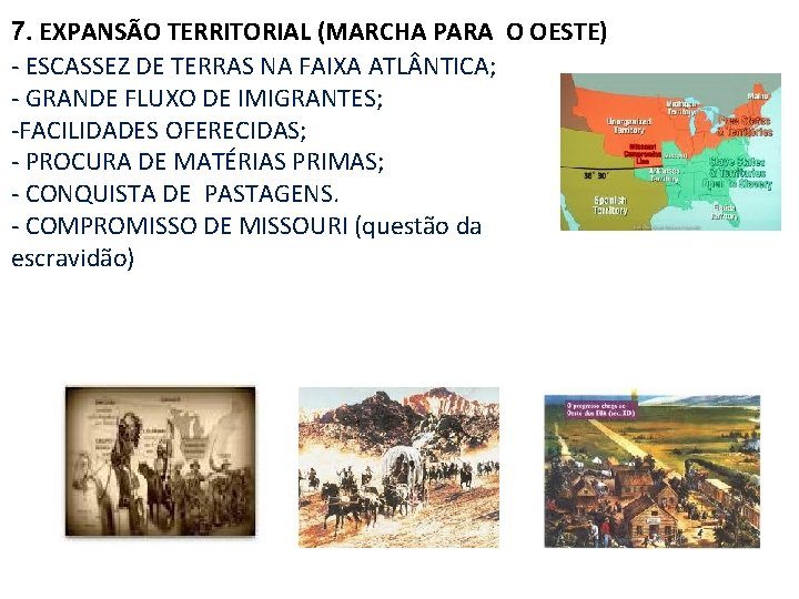 7. EXPANSÃO TERRITORIAL (MARCHA PARA O OESTE) ‐ ESCASSEZ DE TERRAS NA FAIXA ATL