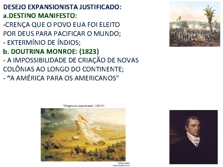 DESEJO EXPANSIONISTA JUSTIFICADO: a. DESTINO MANIFESTO: -CRENÇA QUE O POVO EUA FOI ELEITO POR