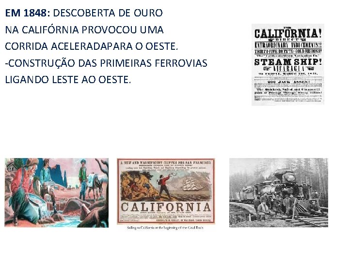 EM 1848: DESCOBERTA DE OURO NA CALIFÓRNIA PROVOCOU UMA CORRIDA ACELERADAPARA O OESTE. ‐CONSTRUÇÃO