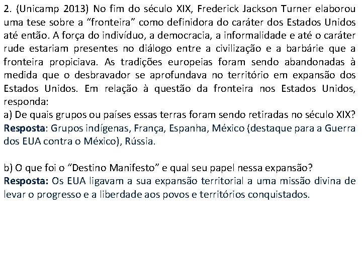 2. (Unicamp 2013) No fim do século XIX, Frederick Jackson Turner elaborou uma tese