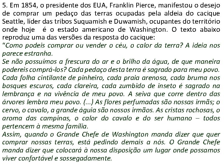 5. Em 1854, o presidente dos EUA, Franklin Pierce, manifestou o desejo de comprar