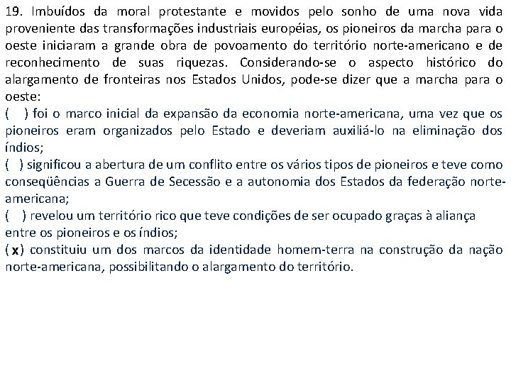 19. Imbuídos da moral protestante e movidos pelo sonho de uma nova vida proveniente