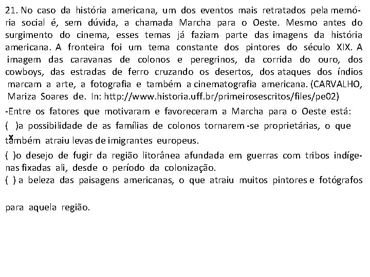 21. No caso da história americana, um dos eventos mais retratados pela memó‐ ria