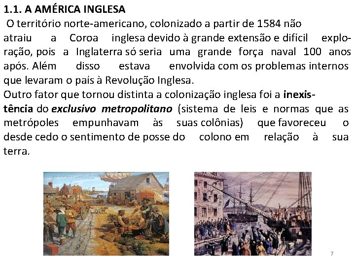 1. 1. A AMÉRICA INGLESA O território norte‐americano, colonizado a partir de 1584 não