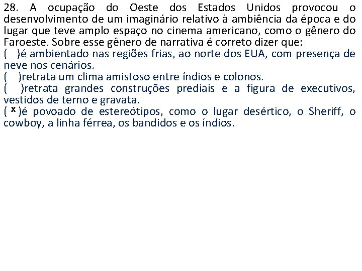 28. A ocupação do Oeste dos Estados Unidos provocou o desenvolvimento de um imaginário