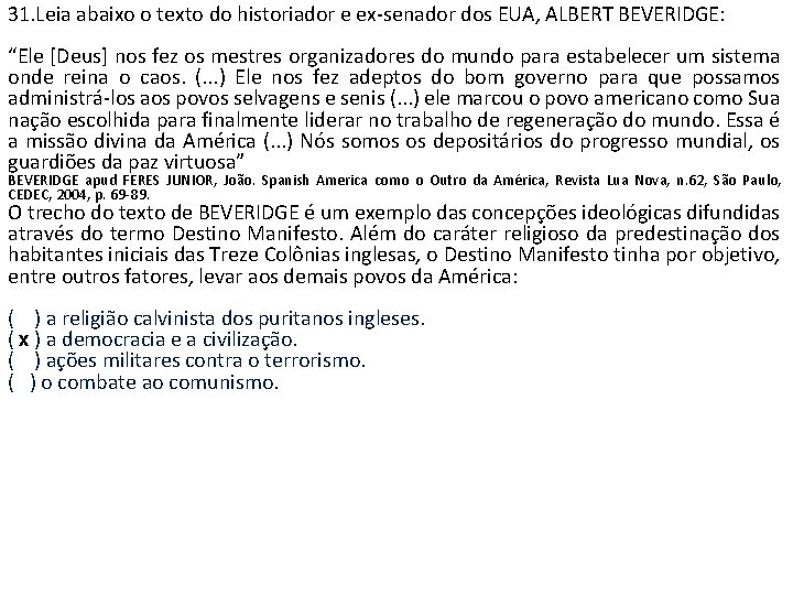 31. Leia abaixo o texto do historiador e ex‐senador dos EUA, ALBERT BEVERIDGE: “Ele