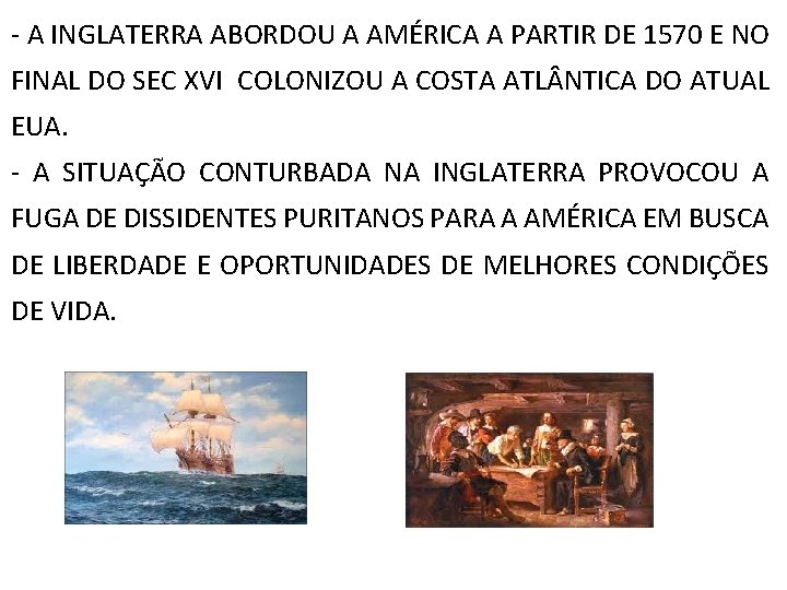 ‐ A INGLATERRA ABORDOU A AMÉRICA A PARTIR DE 1570 E NO FINAL DO
