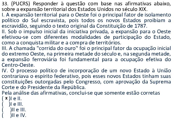 33. (PUCRS) Responder à questão com base nas afirmativas abaixo, sobre a expansão territorial