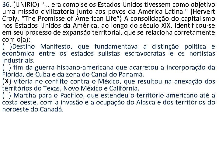 36. (UNIRIO) ". . . era como se os Estados Unidos tivessem como objetivo