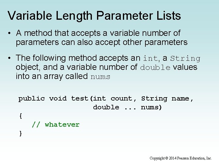 Variable Length Parameter Lists • A method that accepts a variable number of parameters