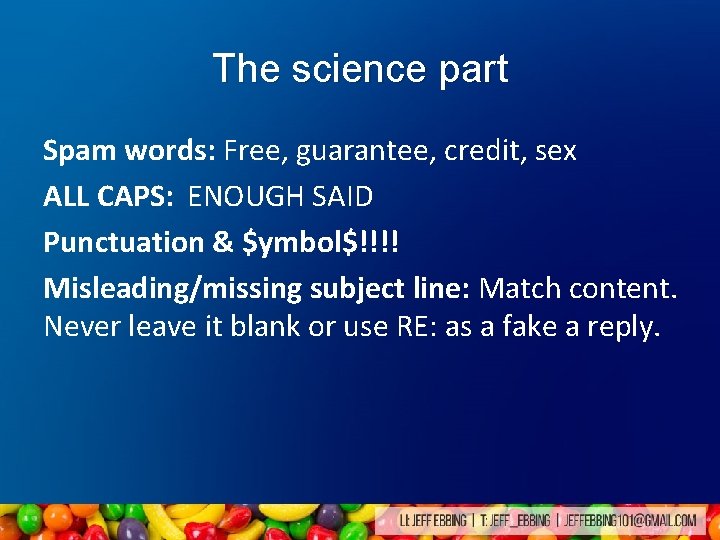 The science part Spam words: Free, guarantee, credit, sex ALL CAPS: ENOUGH SAID Punctuation The science part Spam words: Free, guarantee, credit, sex ALL CAPS: ENOUGH SAID Punctuation
