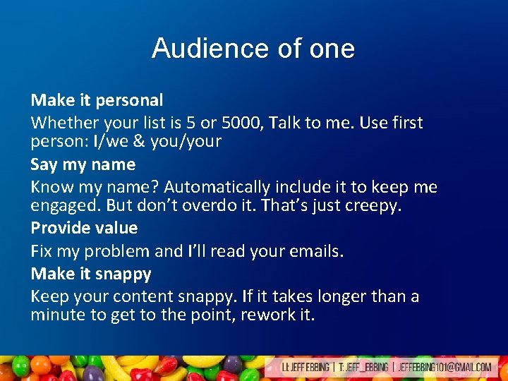 Audience of one Make it personal Whether your list is 5 or 5000, Talk Audience of one Make it personal Whether your list is 5 or 5000, Talk