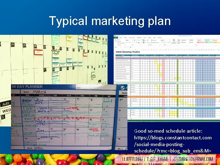 Typical marketing plan Good so-med schedule article: https: //blogs. constantcontact. com /social-media-postingschedule/? rmc=blog_sub_em&M= D Typical marketing plan Good so-med schedule article: https: //blogs. constantcontact. com /social-media-postingschedule/? rmc=blog_sub_em&M= D