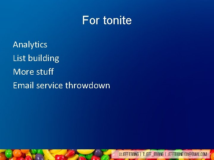 For tonite Analytics List building More stuff Email service throwdown For tonite Analytics List building More stuff Email service throwdown