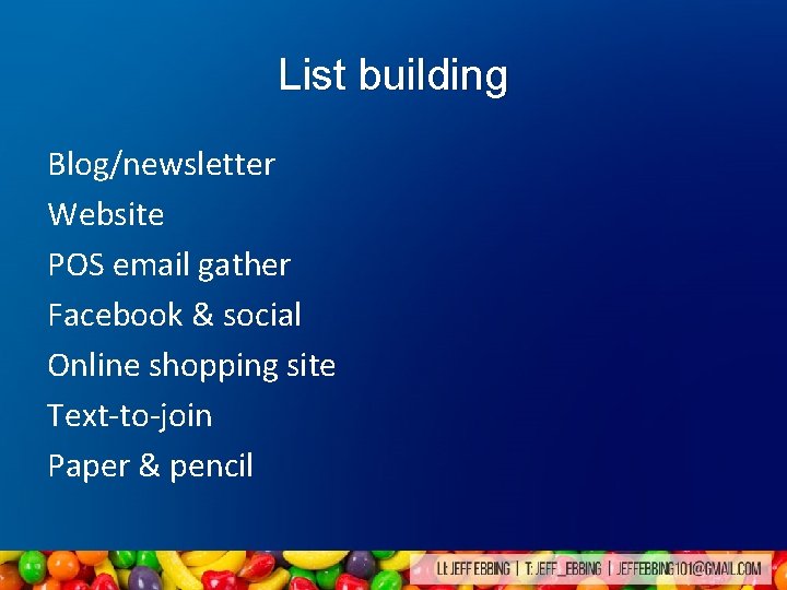 List building Blog/newsletter Website POS email gather Facebook & social Online shopping site Text-to-join List building Blog/newsletter Website POS email gather Facebook & social Online shopping site Text-to-join