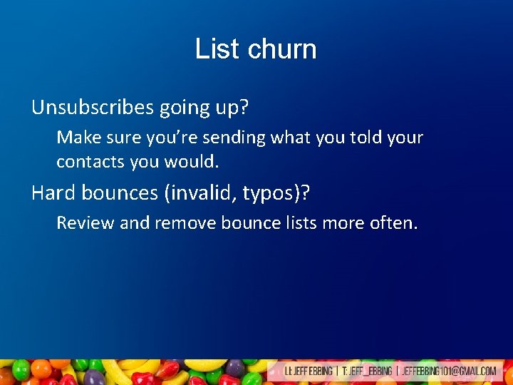 List churn Unsubscribes going up? Make sure you’re sending what you told your contacts List churn Unsubscribes going up? Make sure you’re sending what you told your contacts