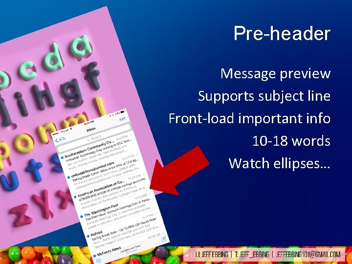 Pre-header Message preview Supports subject line Front-load important info 10 -18 words Watch ellipses… Pre-header Message preview Supports subject line Front-load important info 10 -18 words Watch ellipses…