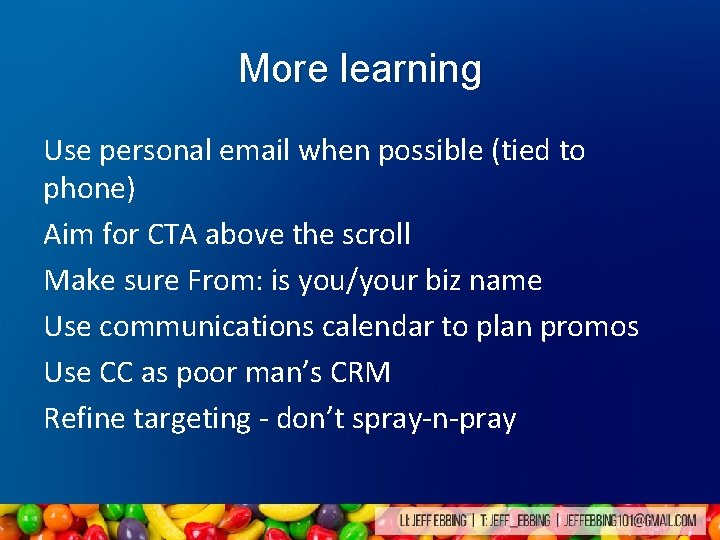 More learning Use personal email when possible (tied to phone) Aim for CTA above More learning Use personal email when possible (tied to phone) Aim for CTA above