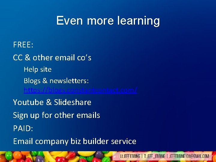 Even more learning FREE: CC & other email co’s Help site Blogs & newsletters: Even more learning FREE: CC & other email co’s Help site Blogs & newsletters:
