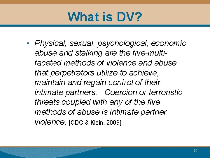 What is DV? • Physical, sexual, psychological, economic abuse and stalking are the five