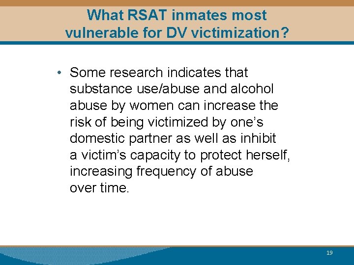 What RSAT inmates most vulnerable for DV victimization? • Some research indicates that substance
