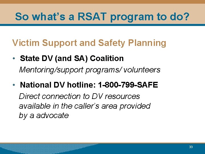 So what’s a RSAT program to do? Victim Support and Safety Planning • State