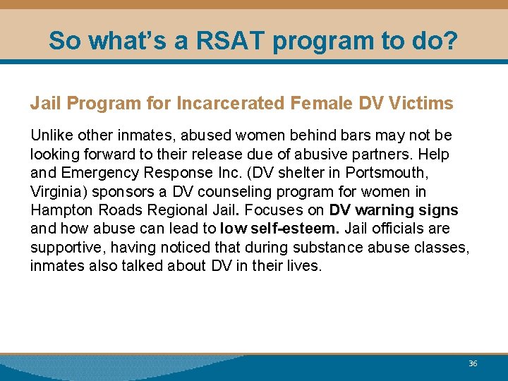 So what’s a RSAT program to do? Jail Program for Incarcerated Female DV Victims