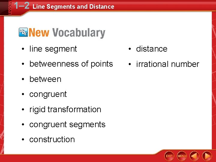 1– 2 Line Segments and Distance • line segment • distance • betweenness of