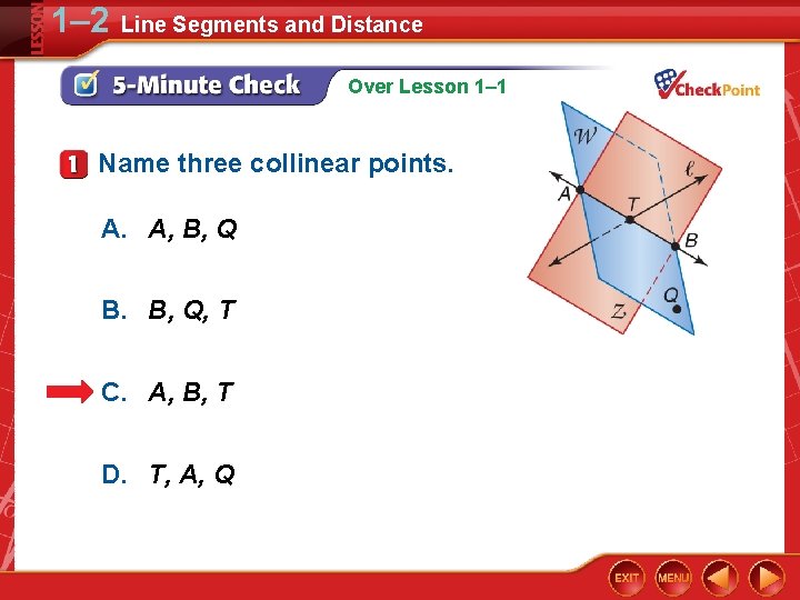 1– 2 Line Segments and Distance Over Lesson 1– 1 Name three collinear points.