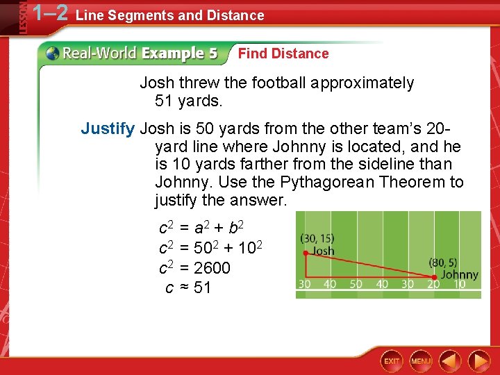 1– 2 Line Segments and Distance Find Distance Josh threw the football approximately 51