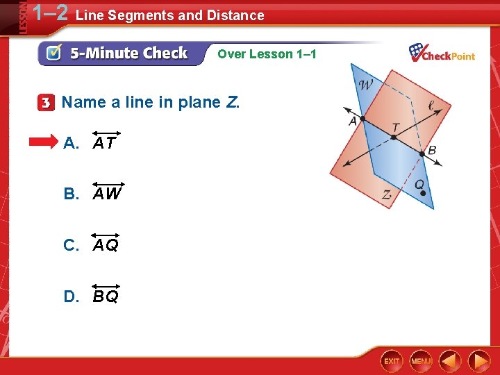 1– 2 Line Segments and Distance Over Lesson 1– 1 Name a line in