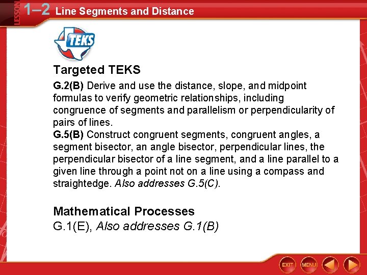 1– 2 Line Segments and Distance Targeted TEKS G. 2(B) Derive and use the