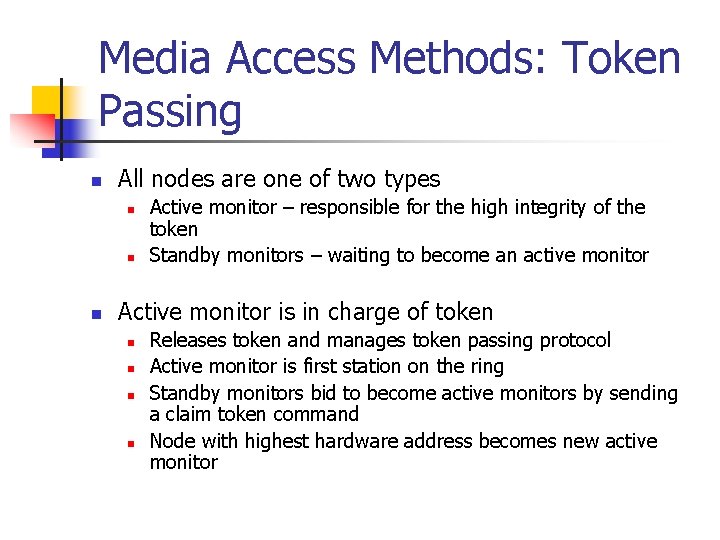 Media Access Methods: Token Passing n All nodes are one of two types n