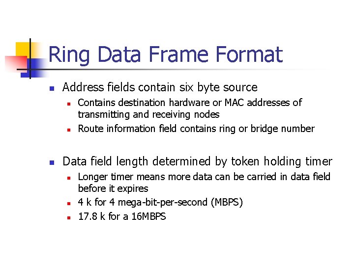 Ring Data Frame Format n Address fields contain six byte source n n n